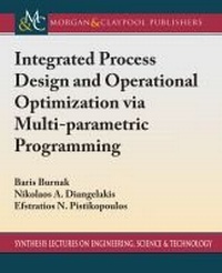 Enlarge image Cover: Integrated Process Design and Operational Optimization via Multiparametric Programming - Morgan & Claypool Publishers