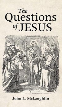 Enlarge image Cover: The Questions of Jesus - Wipf & Stock Publishers