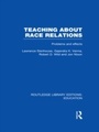 Cover: Teaching About Race Relations (RLE Edu J) - Routledge