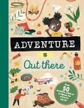 Cover: Adventure is Out There - Welbeck Children's Books