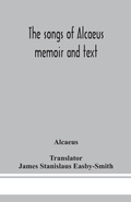 Cover: The songs of Alcaeus; memoir and text - ALPHA EDITION