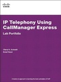 Cover: IP Telephony Using CallManager Express Lab Portfolio - Cisco Press
