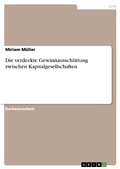 Cover: Die verdeckte Gewinnaussch&uuml;ttung zwischen Kapitalgesellschaften - GRIN Verlag