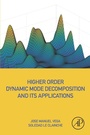 Cover: Higher Order Dynamic Mode Decomposition and Its Applications - Academic Press