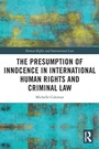 Cover: The Presumption of Innocence in International Human Rights and Criminal Law - Routledge