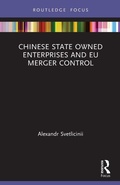 Cover: Chinese State Owned Enterprises and EU Merger Control - Routledge
