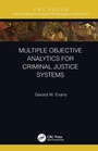 Cover: Multiple Objective Analytics for Criminal Justice Systems - CRC Press