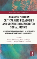 Cover: Engaging Youth in Critical Arts Pedagogies and Creative Research for Social Justice - Routledge