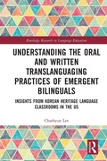 Cover: Understanding the Oral and Written Translanguaging Practices of Emergent Bilinguals - Routledge