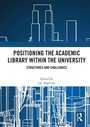 Cover: Positioning the Academic Library within the University - Routledge