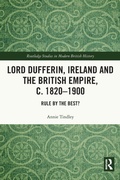 Cover: Lord Dufferin, Ireland and the British Empire, c. 1820-1900 - Routledge