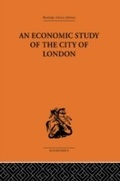 Cover: An Economic Study of the City of London - Routledge