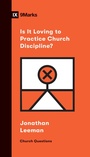 Cover: Is It Loving to Practice Church Discipline? - Crossway