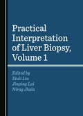 Cover: Practical Interpretation of Liver Biopsy, Volume 1 - Cambridge Scholars Publishing