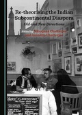 Cover: Re-theorising the Indian Subcontinental Diaspora - Cambridge Scholars Publishing