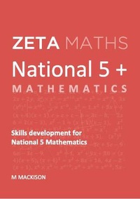 Enlarge image Cover: National 5+ Mathematics - Zeta Maths Publishing