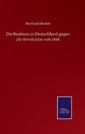 Cover: Die Reaktion in Deutschland gegen die Revolution von 1848 - Salzwasser-Verlag GmbH
