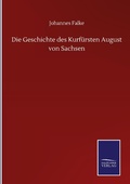 Cover: Die Geschichte des Kurfuersten August von Sachsen - Outlook