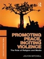 Cover: Promoting Peace, Inciting Violence - Routledge