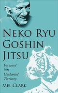 Cover: Neko Ryu Goshin Jitsu: Forward into Uncharted Territory - Neko Ryu