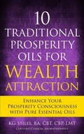 Cover: 10 Traditional Prosperity Oils for Wealth Attraction Enhance Your Prosperity Consciousness with Pure Essential Oils - Health Mastery Press