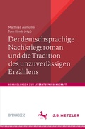 Cover: Der deutschsprachige Nachkriegsroman und die Tradition des unzuverl&auml;ssigen Erz&auml;hlens - J.B. Metzler