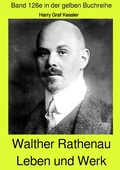 Cover: maritime gelbe Reihe bei J&uuml;rgen Ruszkowski / Walther Rathenau - Leben und Werk - Band 126e in der gelben Buchreihe bei J&uuml;rgen Ruszkowski - epubli
