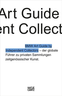 Abbildung von: Der vierte BMW Art Guide by Independent Collectors - Hatje Cantz Verlag
