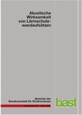 Cover: Akustische Wirksamkeit von L&auml;rmschutzwandaufs&auml;tzen - Fachverlag NW in Carl Ed. Sch&uuml;nemann KG