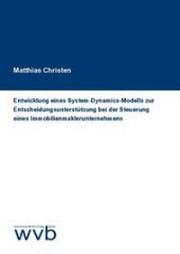 Abbildung von: Entwicklung eines System-Dynamics-Modells zur Entscheidungs­unterstützung bei der Steuerung eines Immobilien­maklerunternehmens - wvb Wissenschaftlicher Verlag Berlin