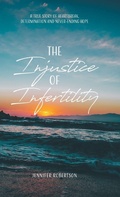 Cover: The Injustice of Infertility - Tellwell Talent