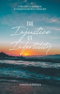 Cover: The Injustice of Infertility - Tellwell Talent