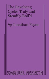Enlarge image Cover: The Revolving Cycles Truly and Steadily Roll'd - Samuel French Ltd
