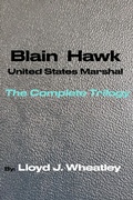 Cover: Blain Hawk U.S. Marshal The Complete Trilogy - BOOKBABY