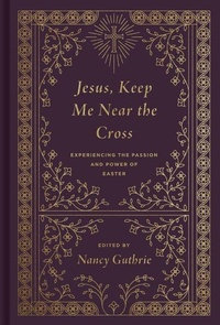 Enlarge image Cover: Jesus, Keep Me Near the Cross - Crossway Books
