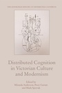 Cover: Distributed Cognition in Victorian Culture and Modernism - Edinburgh University Press