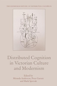 Enlarge image Cover: Distributed Cognition in Victorian Culture and Modernism - Edinburgh University Press