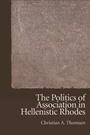 Cover: Politics of Association in Hellenistic Rhodes - Edinburgh University Press