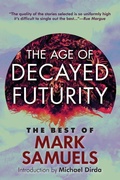 Cover: The Age of Decayed Futurity - Hippocampus Press