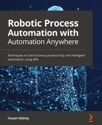 Abbildung von: Robotic Process Automation with Automation Anywhere - Packt Publishing