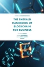 Cover: The Emerald Handbook of Blockchain for Business - Emerald Publishing Limited