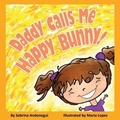 Cover: Daddy Calls Me Happy Bunny! - Pen It! Publications, LLC