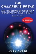 Cover: The Children's Bread and the Debate of Whether a Christian Can Have a Demon 2nd Edition - Published by Parables