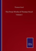 Cover: The Prose Works of Thomas Hood - Salzwasser-Verlag GmbH