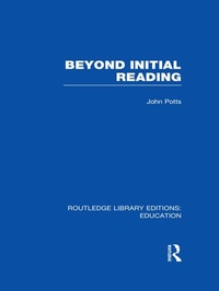 Enlarge image Cover: Beyond Initial Reading (RLE Edu I) - Routledge