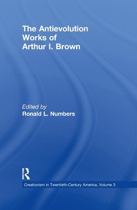 Enlarge image Cover: The Antievolution Works of Arthur I. Brown - Routledge