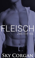 Cover: Fleisch: Zweiter Teil (die Fleischserie) - die Fleischserie
