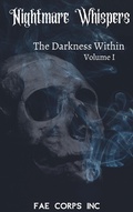 Cover: Nightmare Whispers: The Darkness Within - Fae Corps Publishing