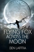 Cover: Flying Fox Across the Moon - Optimus Maximus Publishing