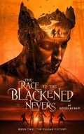 Cover: The Race to the Blackened Nevers, Book 2, The Vulgar Victory - The Race to the Blackened Nevers